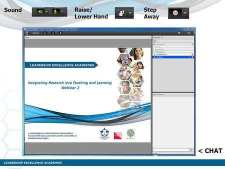 < CHAT Raise/ Lower Hand Step Away Sound. Leadership Excellence Academy Evaluation Webinar 2.