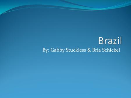 By: Gabby Stuckless & Bria Schickel. Geography Size- 8,511,965 sq miles Capital- BrasÍlia Major landforms- -Amazon basin- covered by the largest tropical.