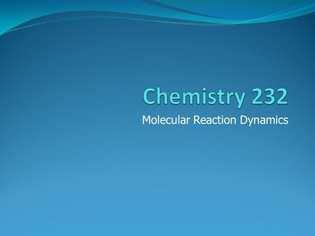 Molecular Reaction Dynamics. Collision Theory of Kinetics With few exceptions, the reaction rate increases with increasing temperature temperature If.