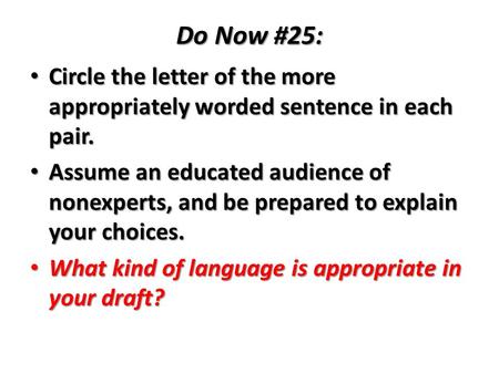 Do Now #25: Circle the letter of the more appropriately worded sentence in each pair. Circle the letter of the more appropriately worded sentence in each.