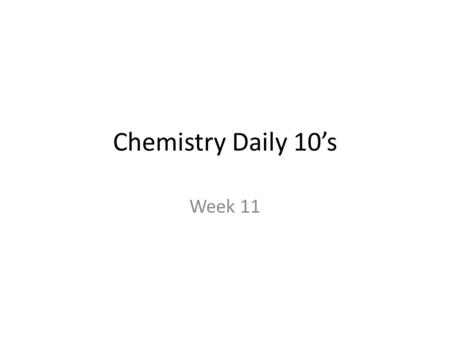 Chemistry Daily 10’s Week 11. 1 1. What is the mass of 0.240 mol glucose, C 6 H 12 O 6 ? a. 24.0 g b. 43.2 g c. 180.16 g d. 750. g.