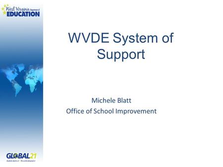 WVDE System of Support Michele Blatt Office of School Improvement.