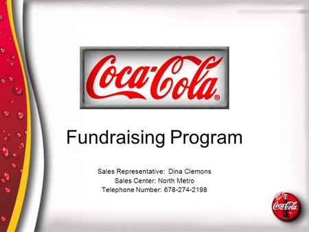 Sales Representative: Dina Clemons Sales Center: North Metro Telephone Number: 678-274-2198 Fundraising Program.