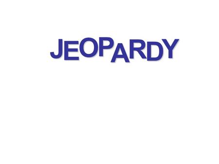 J E OPA R D Y. Fossil Fuels, Alterative Energy, and Natural Resources Energy Weathering Erosion & Deposition Force Mixed Review 100 200 300 400 500.