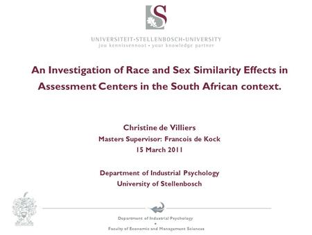 Department of Industrial Psychology  Faculty of Economic and Management Sciences An Investigation of Race and Sex Similarity Effects in Assessment Centers.