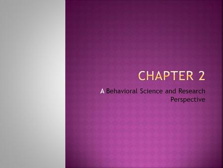 A Behavioral Science and Research Perspective. What Behavioral sciences do you think are involved to Organizational Behavior?