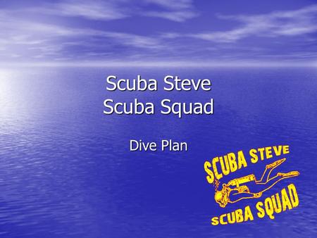 Scuba Steve Scuba Squad Dive Plan. Site Assessment Our Mission: identify which ship we are looking at.