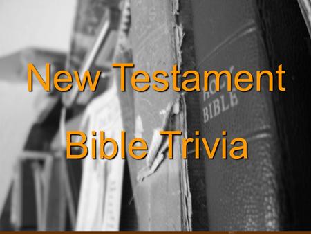 Bible Trivia New Testament. 1.Who was called a glutton and a drinking man by the crowds? A. Peter B. Jesus C. John the Baptist D. Paul.