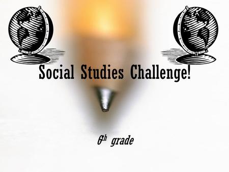 Social Studies Challenge! 6 th grade. 100 200 300 200 100 400 300 200 100 400 Geographic Understandings Historical Understandings Civics/Government Understandings.