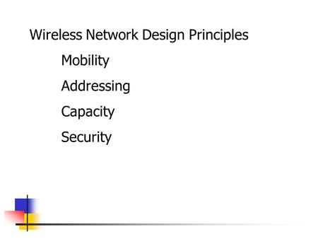 Wireless Network Design Principles Mobility Addressing Capacity Security.