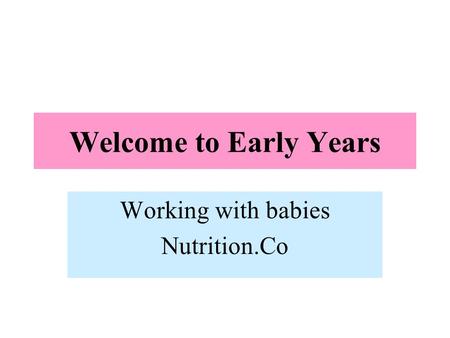 Welcome to Early Years Working with babies Nutrition.Co.