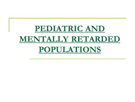 PEDIATRIC AND MENTALLY RETARDED POPULATIONS. Minimum Response Levels (MRL’s) No response at threshold Respond at supra-threshold levels Response = hearing.