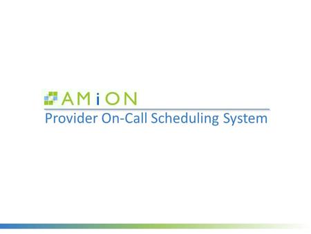 Provider On-Call Scheduling System. Project Background NDNQI Scores for Nurse/Physician relations in AIP- PACU dropped from 3.45 in 2011 to 3.27 in 2012.