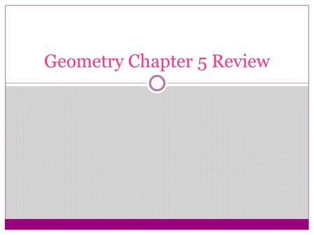 Geometry Chapter 5 Review. Is the inverse true? If a triangle has three congruent sides, then it is equiangular.