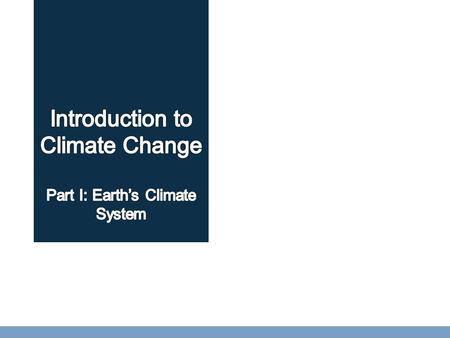 Earth’s energy balance Earth’s climate system Glacial cycles Natural variability Volcanic eruptions.