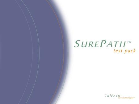 PA-303-B 11/02. Formerly known as AutoCyte  PREP SurePath  slides are intended as replacements for conventional gynecologic Pap smears.