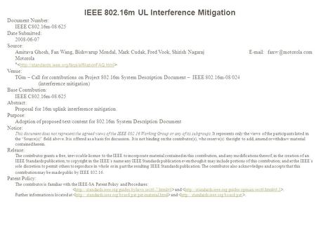 IEEE 802.16m UL Interference Mitigation Document Number: IEEE C802.16m-08/625 Date Submitted: 2008-06-07 Source: Amitava Ghosh, Fan Wang, Bishwarup Mondal,