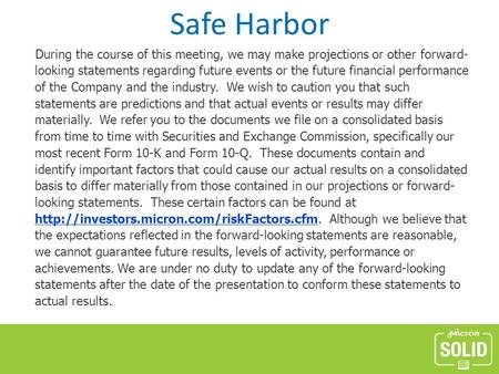 During the course of this meeting, we may make projections or other forward- looking statements regarding future events or the future financial performance.