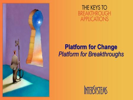 Platform for Change Platform for Breakthroughs. Why breakthroughs? More and more: only apps being bought/ funded Why change? Improved results only come.