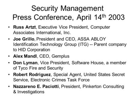 Security Management Press Conference, April 14 th 2003 Russ Artzt, Executive Vice President, Computer Associates International, Inc. Joe Grillo, President.