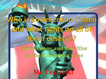 Who is an American Citizen and what rights do all of them deserve?