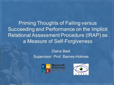 Diana Bast Supervisor: Prof. Barnes-Holmes