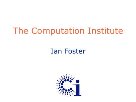 Ian Foster The Computation Institute. 2 Type Ia Supernova: SN 1994D.