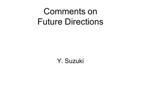 Comments on Future Directions Y. Suzuki. 1.Last Future Projects Planning Committee in 1995? (Yoshimura Committee) 1.CANGAROOstarted 2.Telescope Arraystarted.