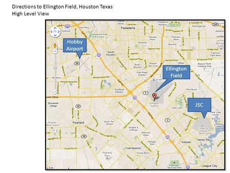 Directions to Ellington Field, Houston Texas High Level View Hobby Airport JSC Ellington Field.