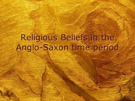 Religious Beliefs in the Anglo-Saxon time period.