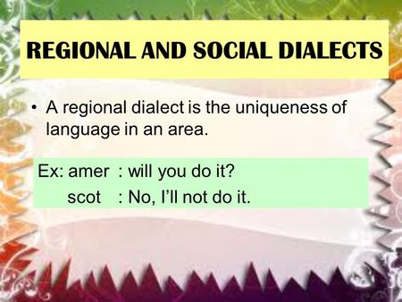 REGIONAL AND SOCIAL DIALECTS