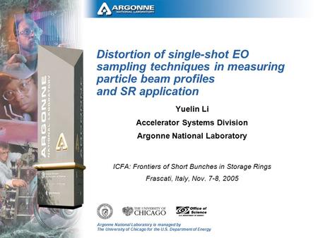 Argonne National Laboratory is managed by The University of Chicago for the U.S. Department of Energy Distortion of single-shot EO sampling techniques.