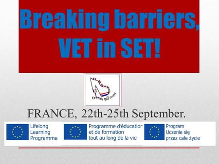 Breaking barriers, VET in SET! FRANCE, 22th-25th September.