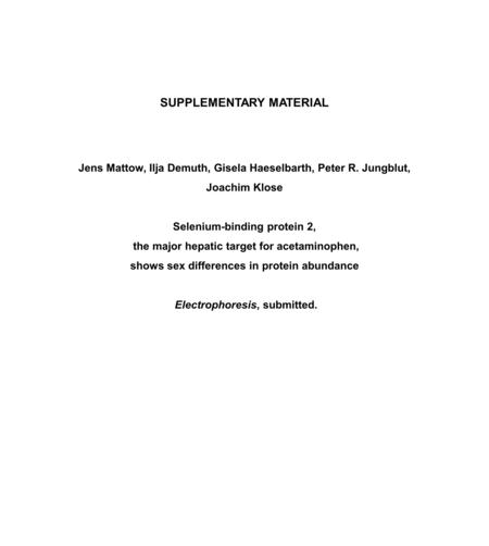 SUPPLEMENTARY MATERIAL Jens Mattow, Ilja Demuth, Gisela Haeselbarth, Peter R. Jungblut, Joachim Klose Selenium-binding protein 2, the major hepatic target.