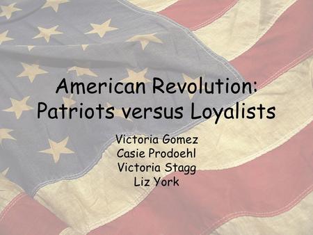 American Revolution: Patriots versus Loyalists