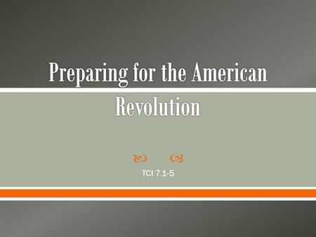  TCI 7.1-5. 1. Why do you think that colonial militias/armies like the one in New York weren’t very well trained? Answers will vary 2. Why do you think.