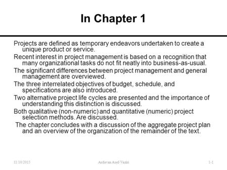 In Chapter 1 Projects are defined as temporary endeavors undertaken to create a unique product or service. Recent interest in project management is based.