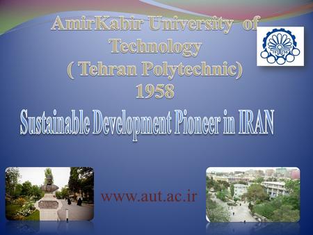 Www.aut.ac.ir. History  First Technical University in Iran  Founded in 1958.  More than 35000 graduates since 1977.