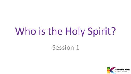 Who is the Holy Spirit? Session 1. The Missing Person Ignored Misunderstood Resisted.