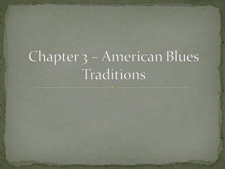 Songsters – poor traveling black folk musicians in the late 1800’s – early 1900’s Many black musicians in the South were day laborers; only a few played.