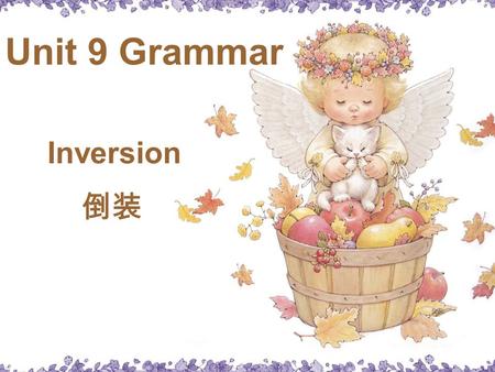 Unit 9 Grammar Inversion 倒装. 1. She is Lucy. 2. Is she Lucy? is Is.