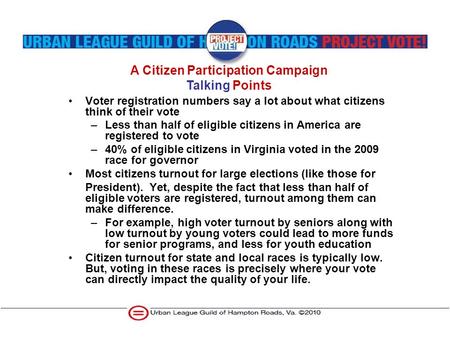 Voter registration numbers say a lot about what citizens think of their vote –Less than half of eligible citizens in America are registered to vote –40%