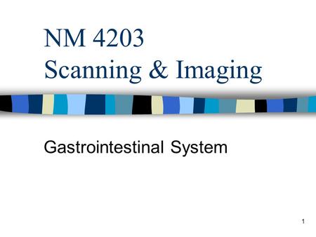 1 NM 4203 Scanning & Imaging Gastrointestinal System.