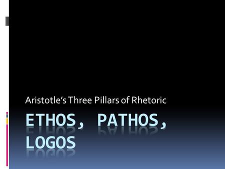 Aristotle’s Three Pillars of Rhetoric.  In this PowerPoint, I want to draw your attention to two more dimensions. Two dimensions, which, for me, also.