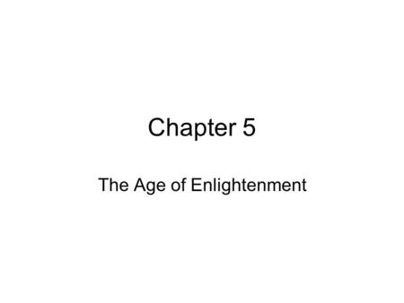 Chapter 5 The Age of Enlightenment. 5.1 The Scientific Revolution For years people turned to the church for teachings. Aristotle-geocentric theory-the.