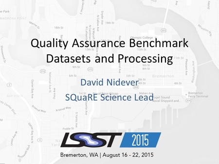 Quality Assurance Benchmark Datasets and Processing David Nidever SQuaRE Science Lead.