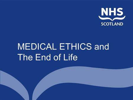 MEDICAL ETHICS and The End of Life. PRIMA FACIE DUTIES AUTONOMY BENEFICENCE NON - MALEFICENCE JUSTICE UTILITY.