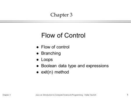 Flow of Control Chapter 3 Flow of control Branching Loops