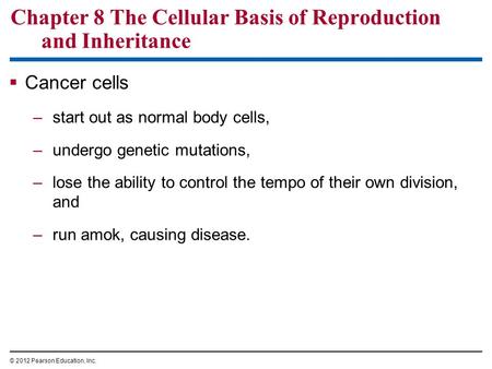 Chapter 8 The Cellular Basis of Reproduction and Inheritance