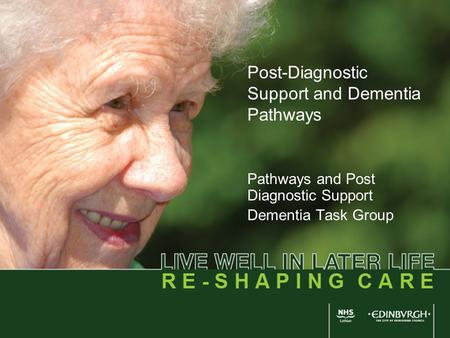 Post-Diagnostic Support and Dementia Pathways Pathways and Post Diagnostic Support Dementia Task Group.